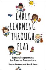 Early Learning through Play: Library Programming for Diverse Communities