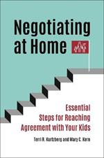 Negotiating at Home: Essential Steps for Reaching Agreement with Your Kids