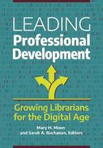 Leading Professional Development: Growing Librarians for the Digital Age