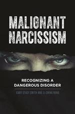 Malignant Narcissism: Recognizing a Dangerous Disorder