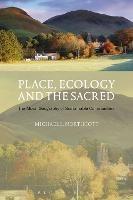 Place, Ecology and the Sacred: The Moral Geography of Sustainable Communities