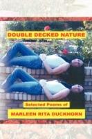 Double Decked Nature: Selected Poems by Marleen Rita Duckhorn