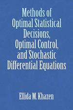 Methods of Optimal Statistical Decisions, Optimal Control, and Stochastic Differential Equations