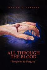 All Through the Blood: ''Forgiven to Forgive''