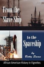 From the Slave Ship to the Spaceship: African American History in Vignettes