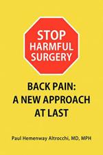 Stop Harmful Surgery Back Pain: A New Approach at Last