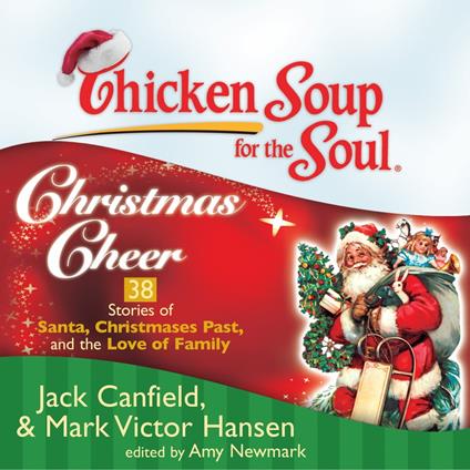 Chicken Soup for the Soul: Christmas Cheer - 38 Stories of Santa, Christmases Past, and the Love of Family