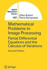 Mathematical Problems in Image Processing: Partial Differential Equations and the Calculus of Variations