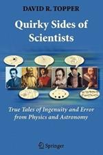 Quirky Sides of Scientists: True Tales of Ingenuity and Error from Physics and Astronomy