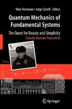 Quantum Mechanics of Fundamental Systems: The Quest for Beauty and Simplicity: Claudio Bunster Festschrift