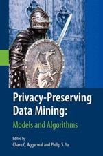 Privacy-Preserving Data Mining: Models and Algorithms