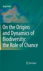 On the Origins and Dynamics of Biodiversity: the Role of Chance