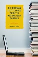 The Rowman & Littlefield Guide to Writing with Sources