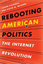Rebooting American Politics: The Internet Revolution