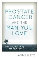 Prostate Cancer and the Man You Love: Supporting and Caring for Your Partner