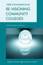 Re-visioning Community Colleges: Positioning for Innovation