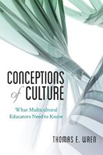 Conceptions of Culture: What Multicultural Educators Need to Know