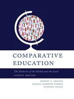 Comparative Education: The Dialectic of the Global and the Local