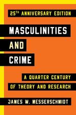 Masculinities and Crime: A Quarter Century of Theory and Research