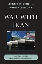 War With Iran: Political, Military, and Economic Consequences