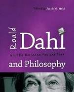 Roald Dahl and Philosophy: A Little Nonsense Now and Then