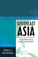 International Relations in Southeast Asia: The Struggle for Autonomy