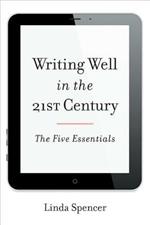 Writing Well in the 21st Century: The Five Essentials