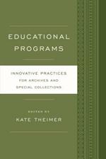 Educational Programs: Innovative Practices for Archives and Special Collections