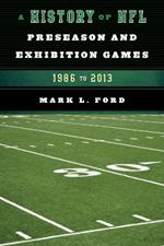 A History of NFL Preseason and Exhibition Games: 1986 to 2013