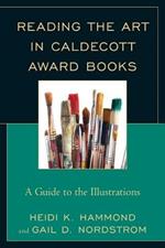 Reading the Art in Caldecott Award Books: A Guide to the Illustrations