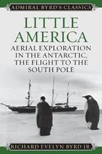 Little America: Aerial Exploration in the Antarctic, The Flight to the South Pole