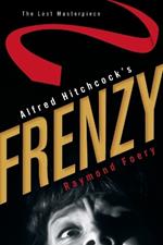 Alfred Hitchcock's Frenzy: The Last Masterpiece