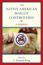 The Native American Mascot Controversy: A Handbook