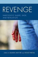 Revenge: Narcissistic Injury, Rage, and Retaliation