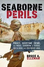 Seaborne Perils: Piracy, Maritime Crime, and Naval Terrorism in Africa, South Asia, and Southeast Asia