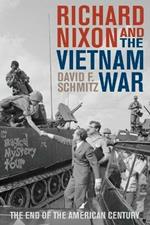 Richard Nixon and the Vietnam War: The End of the American Century