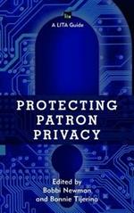 Protecting Patron Privacy: A LITA Guide