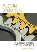 Museum Operations: A Handbook of Tools, Templates, and Models