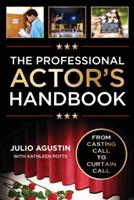 The Professional Actor's Handbook: From Casting Call to Curtain Call