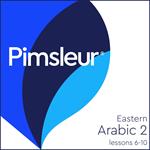 Pimsleur Arabic (Eastern) Level 2 Lessons 6-10