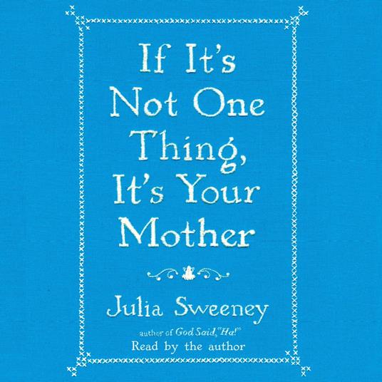 If It's Not One Thing, It's Your Mother