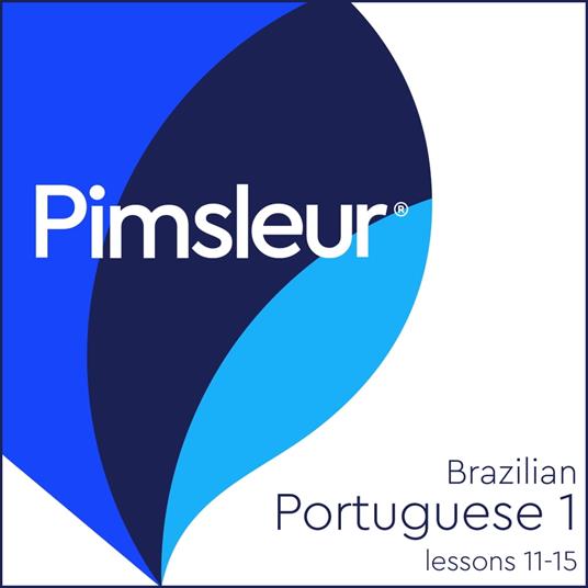 Pimsleur Portuguese (Brazilian) Level 1 Lessons 11-15