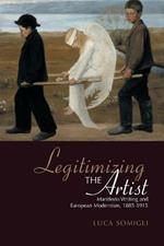 Legitimizing the Artist: Manifesto Writing and European Modernism 1885-1915