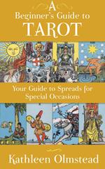 A Beginner's Guide To Tarot: Your Guide To Spreads For Special Occasions