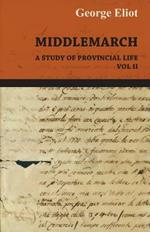 The Works Of George Eliot - Middlemarch A Stufy Of Provincial Life; Vol II