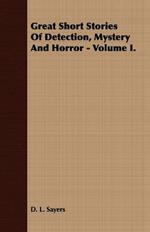 Great Short Stories Of Detection, Mystery And Horror - Volume I.