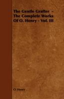 The Gentle Grafter - The Complete Works Of O. Henry - Vol. III