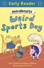 Early Reader: Weirdibeasts: Weird Sports Day: Book 2