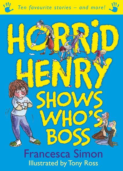 Horrid Henry Shows Who's Boss - Francesca Simon,Tony Ross - ebook