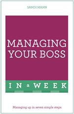 Managing Your Boss In A Week